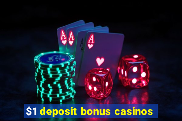 $1 deposit bonus casinos