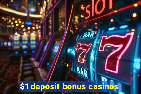 $1 deposit bonus casinos