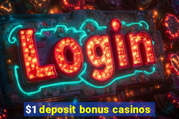 $1 deposit bonus casinos