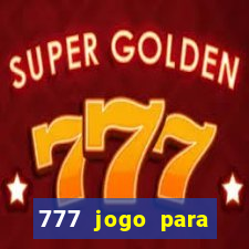 777 jogo para ganhar dinheiro