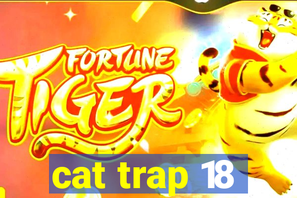 cat trap 18