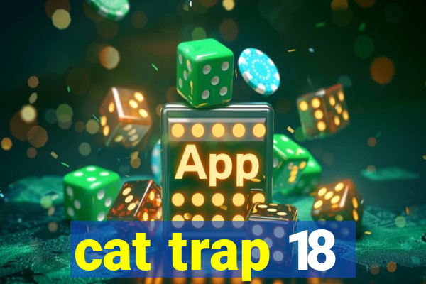 cat trap 18