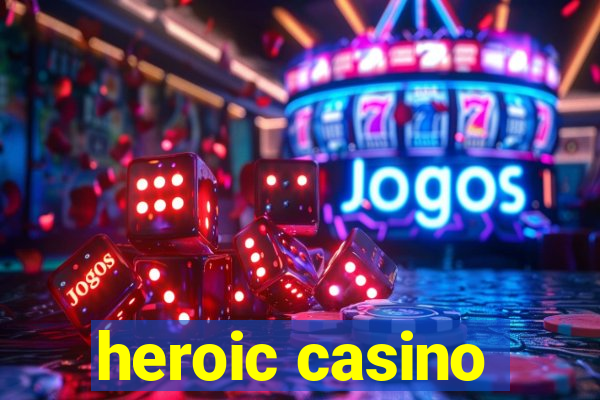 heroic casino