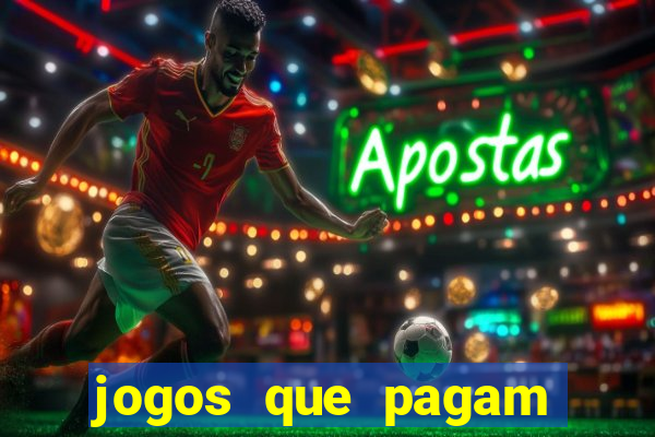 jogos que pagam muito dinheiro