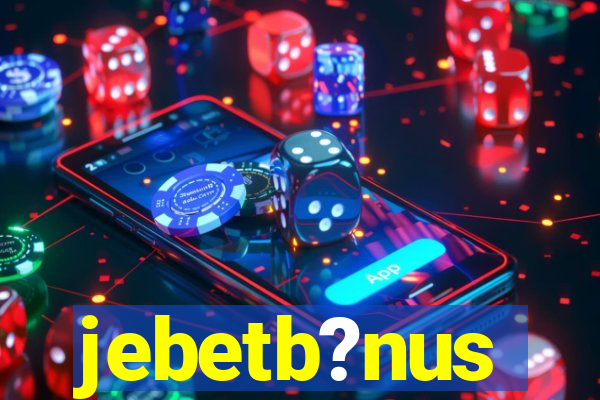 jebetb?nus