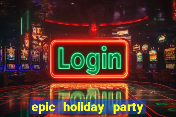 epic holiday party slot free play