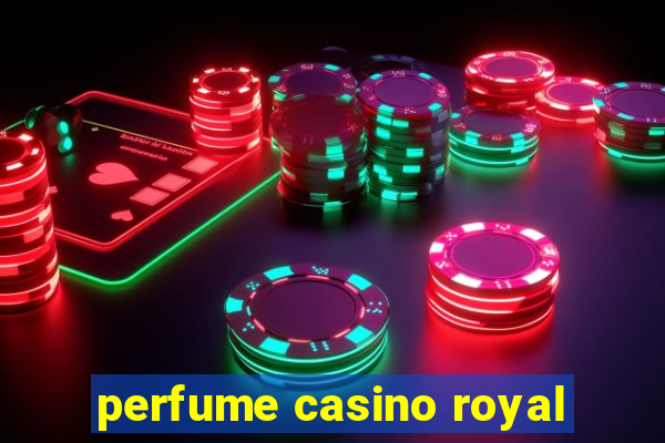 perfume casino royal