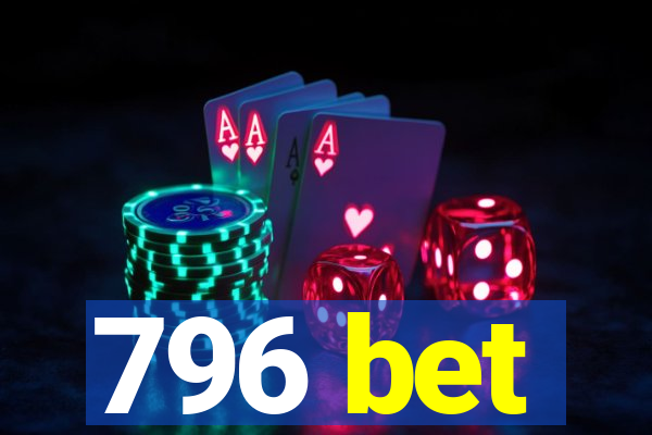 796 bet