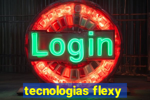 tecnologias flexy