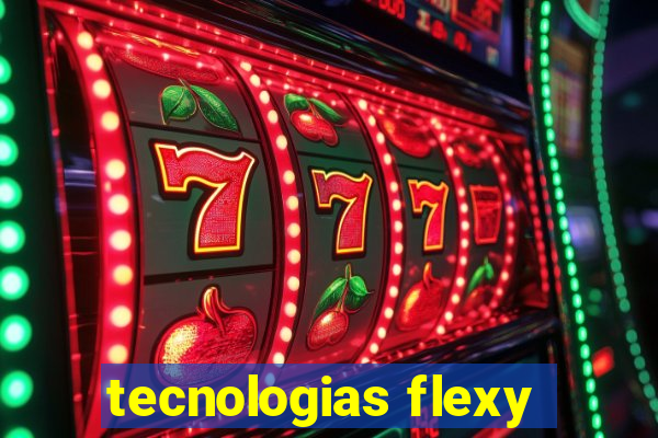 tecnologias flexy