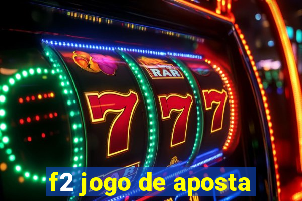 f2 jogo de aposta