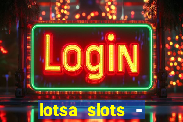 lotsa slots - jogos de cassino