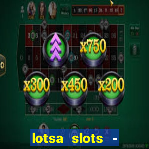 lotsa slots - jogos de cassino