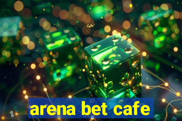 arena bet cafe