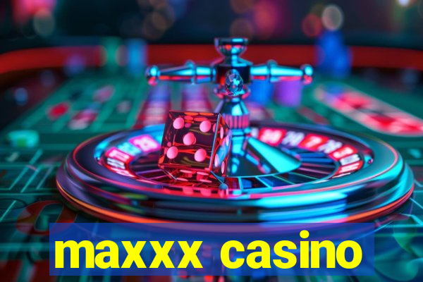 maxxx casino