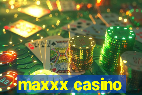 maxxx casino