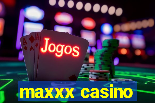 maxxx casino