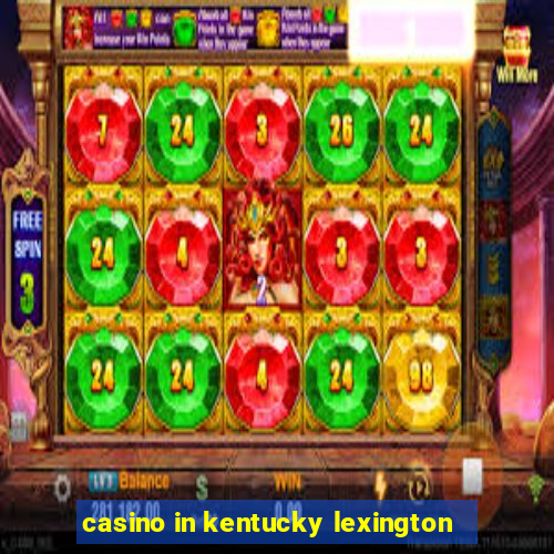 casino in kentucky lexington