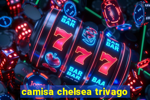 camisa chelsea trivago