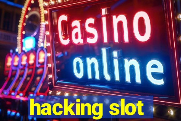 hacking slot