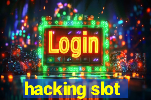 hacking slot