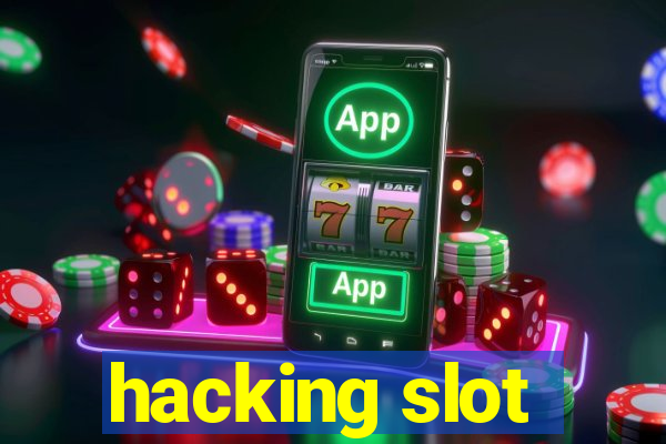 hacking slot