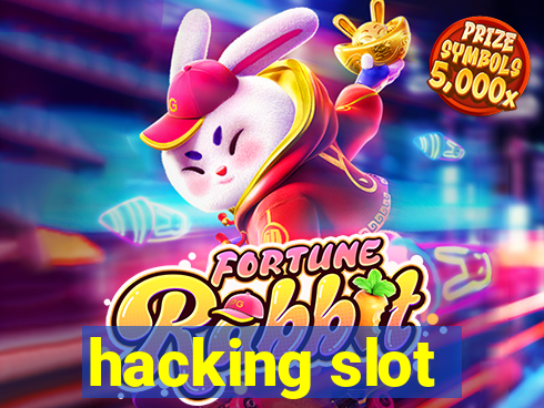 hacking slot