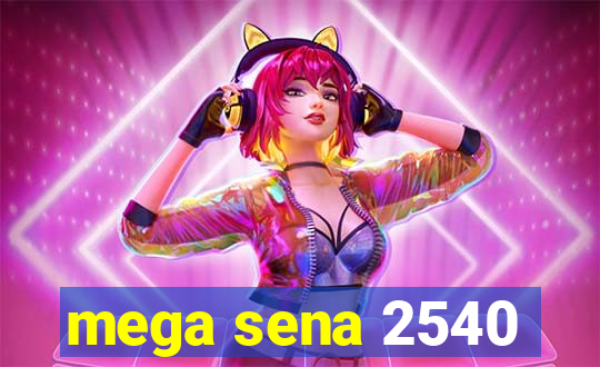 mega sena 2540