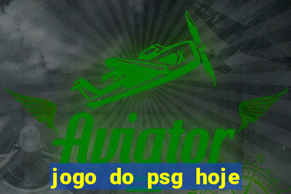 jogo do psg hoje ao viv