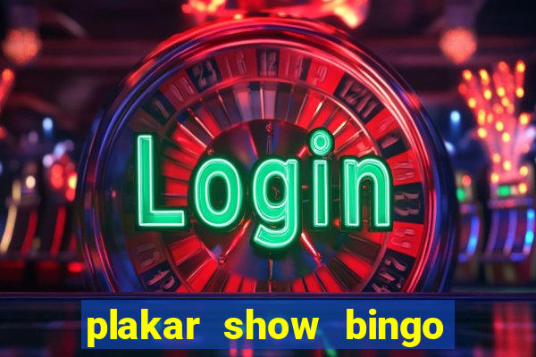 plakar show bingo ao vivo