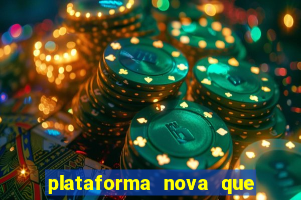 plataforma nova que t谩 pagando