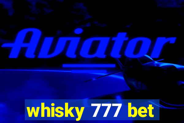 whisky 777 bet