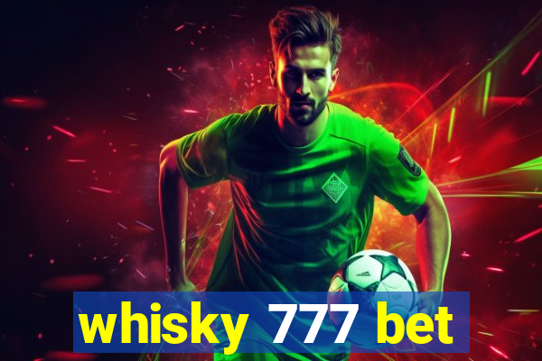 whisky 777 bet