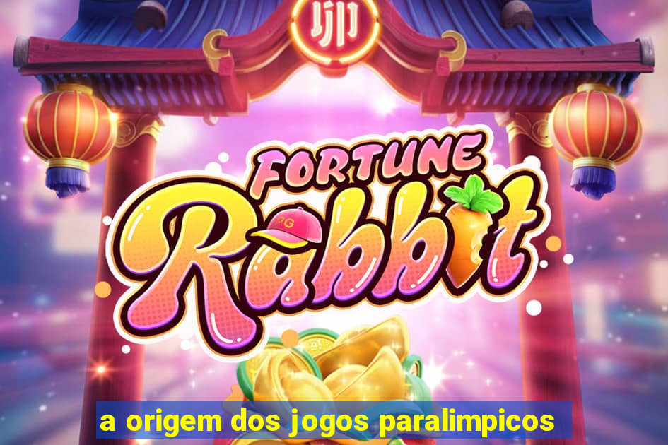 a origem dos jogos paralimpicos