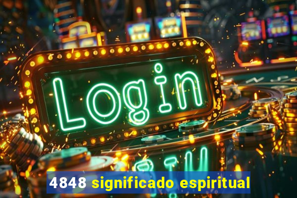 4848 significado espiritual