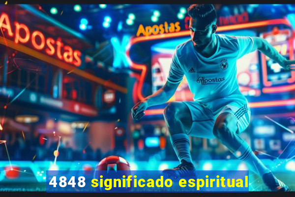 4848 significado espiritual