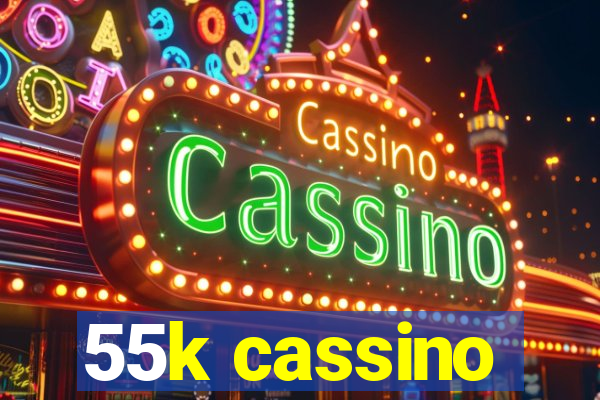 55k cassino