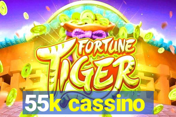 55k cassino