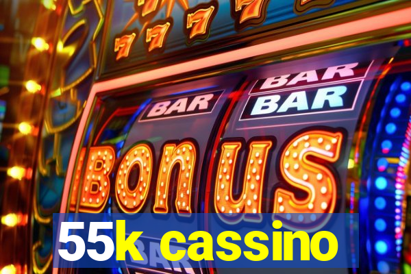 55k cassino