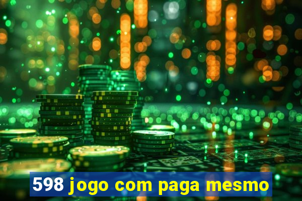 598 jogo com paga mesmo