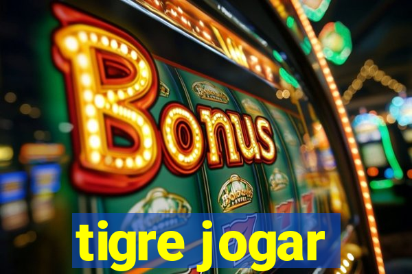 tigre jogar