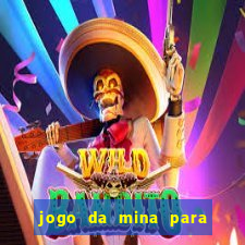 jogo da mina para ganhar dinheiro