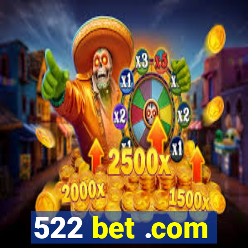 522 bet .com