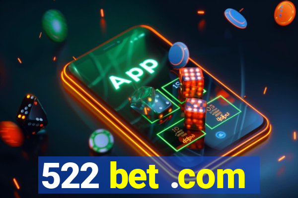 522 bet .com