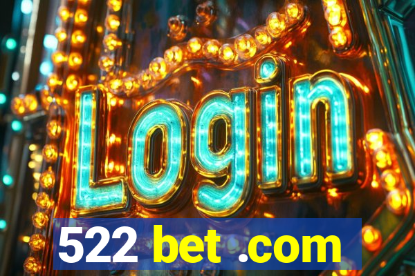 522 bet .com