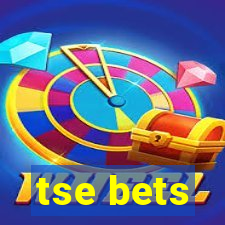 tse bets