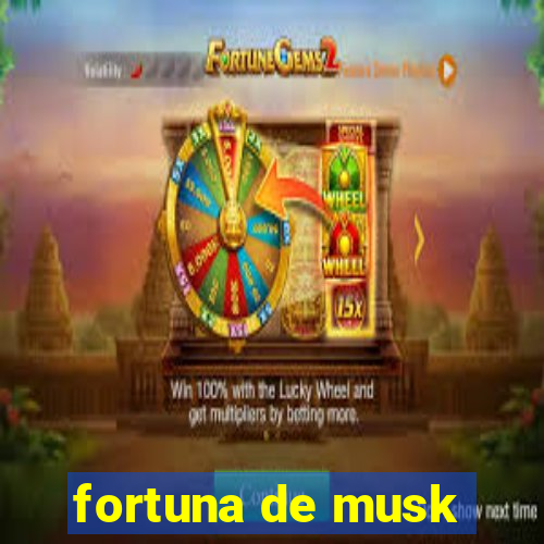 fortuna de musk