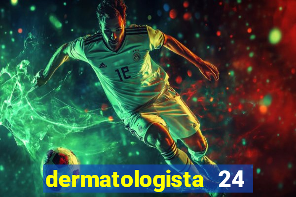 dermatologista 24 horas sp