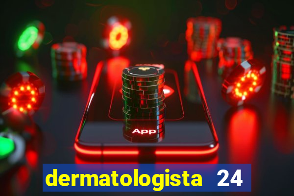 dermatologista 24 horas sp