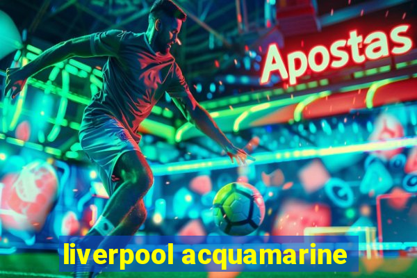 liverpool acquamarine